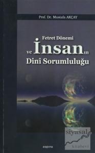 Fetret Dönemi ve İnsanın Dini Sorumluluğu