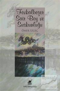 Fevkalbeşer Sair Bey ve Suskunluğu