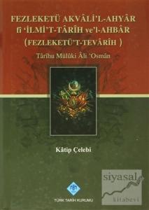 Fezleketü Akvali'l-Ahyar fi İlmi't-Tarih ve'l-Ahbar (Fezleketü't-Tevarih) (Ciltli)