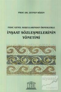Fidic Genel Koşullarından Örneklerle İnşaat Sözleşmelerinin Yönetimi