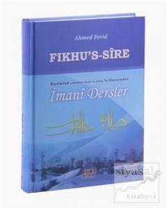Fıkhu's Sire - Rasulullah Sallallahu Aleyhi ve Sellem'in Hayatından İmani Dersler (Ciltli)