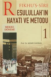 Fıkhu's-Sire Resulullah'ın Hayatı ve Metodu 1. Cilt : Mekke Dönemi