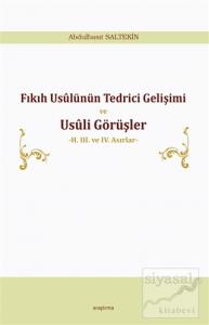Fıkıh Usülünün Tedrici Gelişimi ve Usüli Görüşler