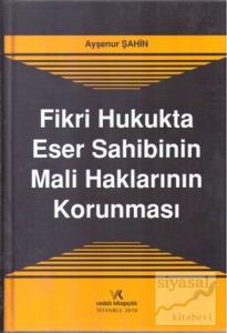 Fikri Hukukta Eser Sahibinin Mali Haklarının Korunması (Ciltli)