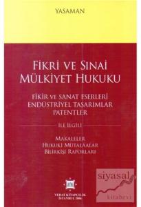 Fikri ve Sınai Mülkiyet Hukuku - Fikir ve Sanat Eserleri Endüstriyel Tasarımlar Patentler (Ciltli)