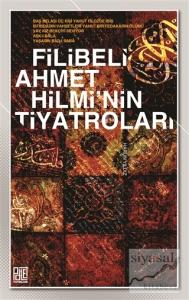 Filibeli Ahmet Hilmi'nin Tiyatroları