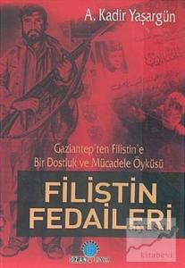 Filistin Fedaileri Gaziantep'ten Filistin'e Bir Dostluk ve Mücadele Öyküsü
