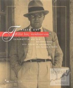 Filiz Hiç Üzülmesin... Sabahattin Ali'nin Objektifinden, Kızı Filiz'in Gözünden Bir Yaşam Öyküsü...