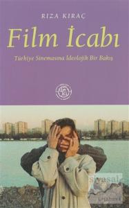 Film İcabı: Türkiye Sinemasına İdeolojik Bir Bakış
