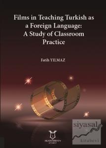 Films in Teaching Turkish as A Foreign Language: A Study of Classroom Practice