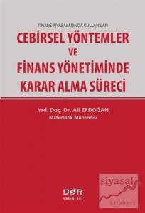 Finans Piyasalarında Kullanılan Cebirsel Yöntemler ve Finans Yönetiminde Karar Alma Süreci