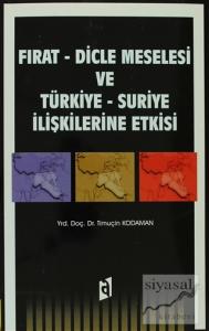Fırat - Dicle Meselesi ve Türkiye-Suriye İlişkilerine Etkisi