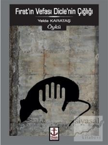 Fırat'ın Vefası Dicle'nin Çığlığı