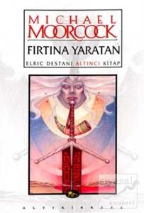 Fırtına Yaratan Elric Destanı Altıncı Kitap