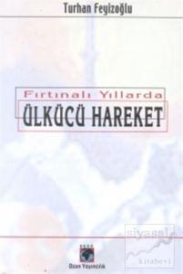 Fırtınalı Yıllarda Ülkücü Hareket