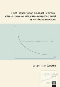 Fiyat İstikrarından Finansal İstikrara Küresel Finansal Kriz, Enflasyon Hedeflemesi ve Politika Tartışmaları
