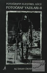 Fotoğrafın Eleştirel Gücü Fotoğraf Yazıları -2