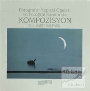Fotoğrafın Yapısal Öğeleri ve Fotoğraf Sanatında Kompozisyon