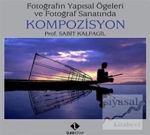 Fotoğrafın Yapısal Öğeleri ve Fotoğraf Sanatında Kompozisyon