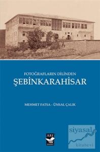 Fotoğrafların Dilinden Şebinkarahisar