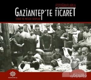 Fotoğraflarla Gaziantep'te Ticaret (Ciltli)