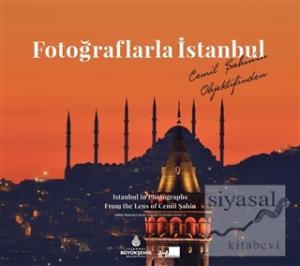 Fotoğraflarla İstanbul - Istanbul in Photographs From the Lens of Cemil Şahin (Ciltli)