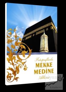 Fotoğraflarla Mekke Medine Albümü