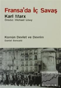 Fransa'da İç Savaş / Komün Devlet ve Devrim / Paris Kömünü (1871) ve Doğurduğu Tartışmalar