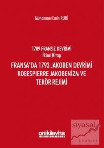 Fransız Devrimi İkinci Kitap: Fransa'da 1793 Jakoben Devrimi, Robespierre Jakobenizm ve Terör Rejimi