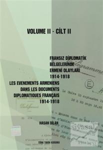 Fransız Diplomatik Belgelerinde Ermeni Olayları 1914-1918-Cilt 2 / Les Evenements Armeniens Dans Les Documents Diplomatiques Français 1914-1918 Volume 2