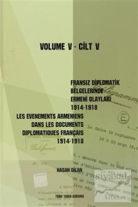 Fransız Diplomatik Belgelerinde Ermeni Olayları 1914-1918 Cilt 5 / Les Evenements Armeniens Dans Les Documents Diplomatiques Français 1914-1918 (Ciltli)