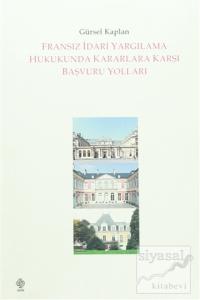 Fransız İdari Yargılama Hukukunda Kararlara Karşı Başvuru Yolları