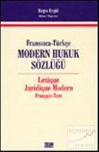 Fransızca-Türkçe Modern Hukuk Sözlüğ -  Lexique Juridique Modern Français - Turc