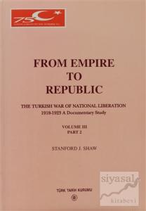 From Empire To Republic Volume 3 Part: 2 The Turkish War of National Liberation 1918-1923 A Documentary Study