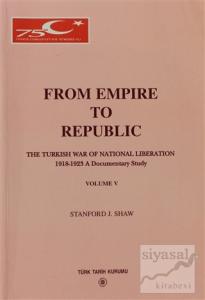 From Empire to Republic Volume 5 / The Turkish War of National Liberation 1918-1923 A Documentary Study