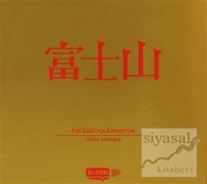 Fuji Dağı'yla Konuştum Fuji Dağı'yla Konuştum