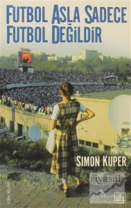 Futbol Asla Sadece Futbol Değildir