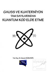 Gauss ve Kuaterniyon Tam Sayılarından Kuantum Kod Elde Etme