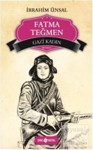 Gazi Kadın - Fatma Teğmen Gazi Kadın - Fatma Teğmen