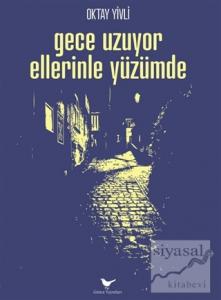 Gece Uzuyor Ellerinle Yüzümde