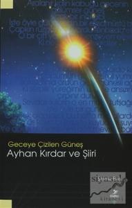 Geceye Çizilen Güneş Ayhan Kırdar ve Şiiri