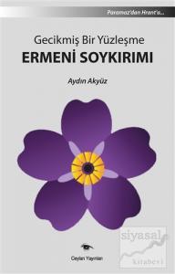 Gecikmiş Bir Yüzleşme Ermeni Soykırımı