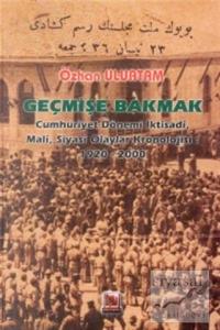 Geçmişe Bakmak Cumhuriyet Dönemi İktisadi, Mali, Siyasi Olaylar Kronolojisi 1920-2000 (Ciltli)