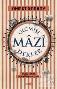 Geçmişe Mazi Derler