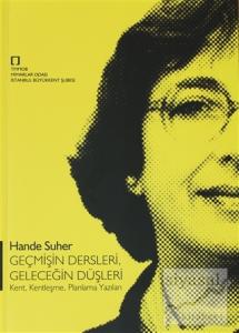 Geçmişin Dersleri, Geleceğin Düşleri Kent, Kentleşme, Planlama Yazıları