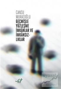 Geçmişle Yüzleşme İmkanlar ve İmkansızlıklar