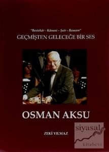 Geçmişten Geleceğe Bir Ses Osman Aksu