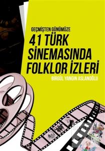 Geçmişten Günümüze 41 Türk Sinemasında Folklor İzleri