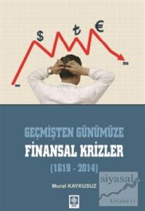 Geçmişten Günümüze Finansal Krizler (1619-2014)