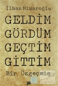 Geldim Gördüm Geçtim Gittim